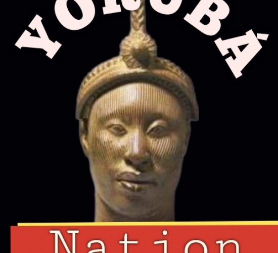 THE YORUBA:A PEOPLE MARCHING TOWARDS ANNIHILATION By Niyi Oyedele