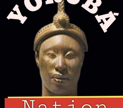 THE YORUBA:A PEOPLE MARCHING TOWARDS ANNIHILATION By Niyi Oyedele